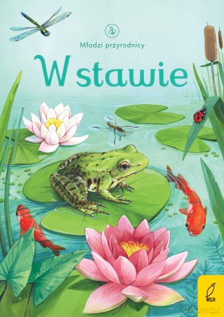 W stawie. Młodzi przyrodnicy [KSIĄŻKA]