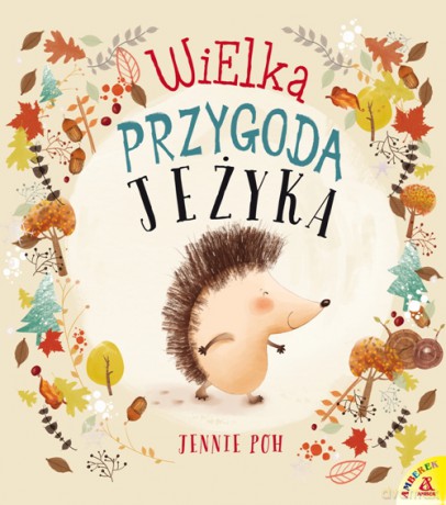 Wielka przygoda jeżyka - Jennie Poh [KSIĄŻKA]