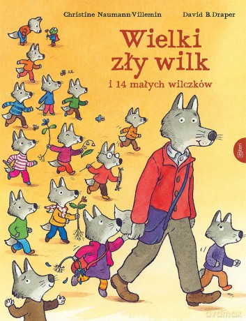Wielki zły wilk i 14 małych wilczków - Christine Naumann-Villemin, David B. Draper [KSIĄŻKA]