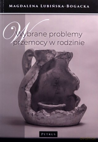 Wybrane problemy przemocy w rodzinie - Magdalena Lubińska-Bogacka [KSIĄŻKA]