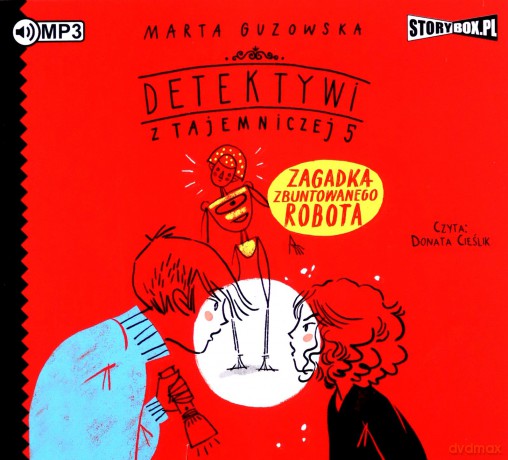 Zagadka zbuntowanego robota. Detektywi z tajemniczej 5 (Tom 4) - Marta Guzowska [AUDIOBOOK]