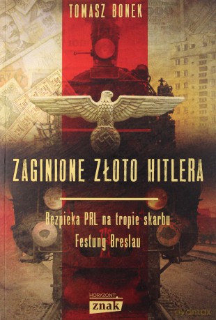 Zaginione złoto Hitlera - Tomasz Bonek [KSIĄŻKA]