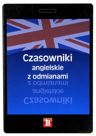 Czasowniki angielskie z odmianami [KSIĄŻKA]