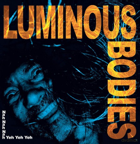 Luminous Bodies: Nah Nah Nah Yeh Yeh Yeh [Winyl]