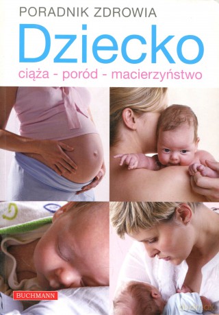 Dziecko ciąża poród macierzyństwo [KSIĄŻKA]