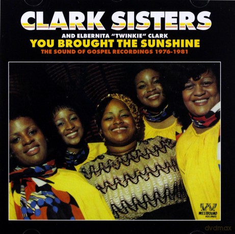 Clark Sisters: You Brought The Sunshine: The Sound Of Gospel Recordings 1976-1981 [CD]