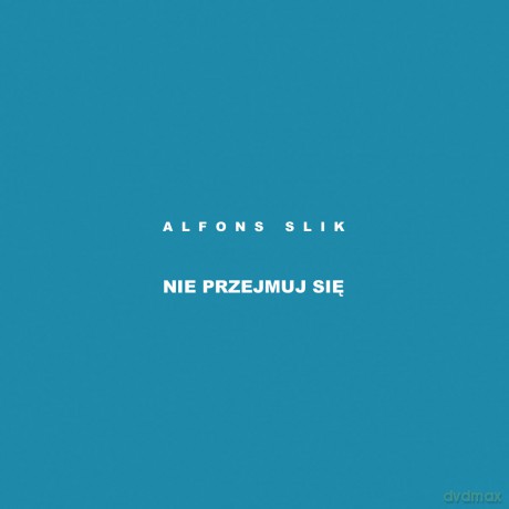 Alfons Slik: Nie przejmuj się [CD]
