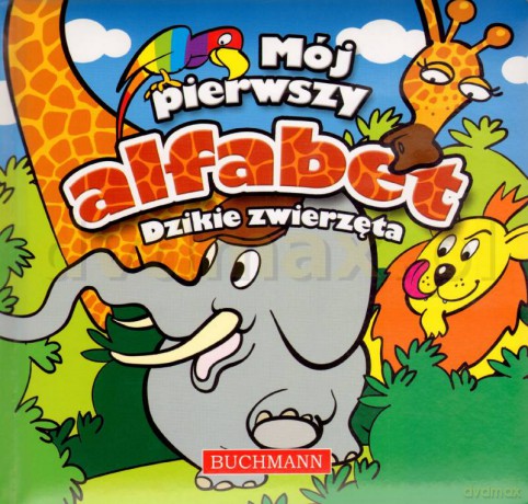 Mój pierwszy alfabet Dzikie zwierzęta [KSIĄŻKA]