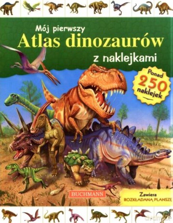 Mój pierwszy atlas dinozaurów z naklejkami + rozkładana plansza [KSIĄŻKA]