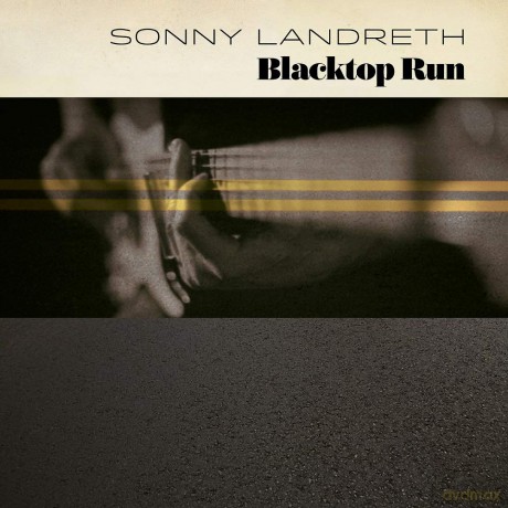 Sonny Landreth: Blacktop Run [CD]