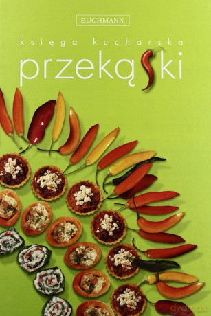 Przekąski księga kucharska [KSIĄŻKA]