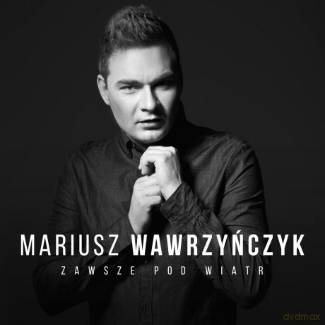 Mariusz Wawrzyńczyk: Zawsze pod wiatr [CD]