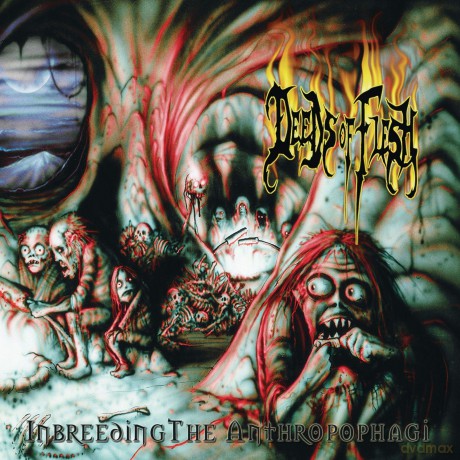 Deeds Of Flesh: Inbreeding The Anthropophagi [CD]