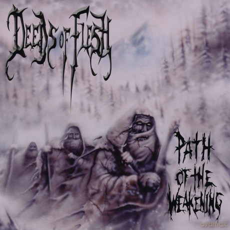 Deeds Of Flesh: Path Of The Weakening [CD]