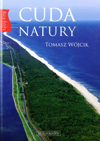 Cuda Natury Nasza Polska - Tomasz Wójcik [KSIĄŻKA]