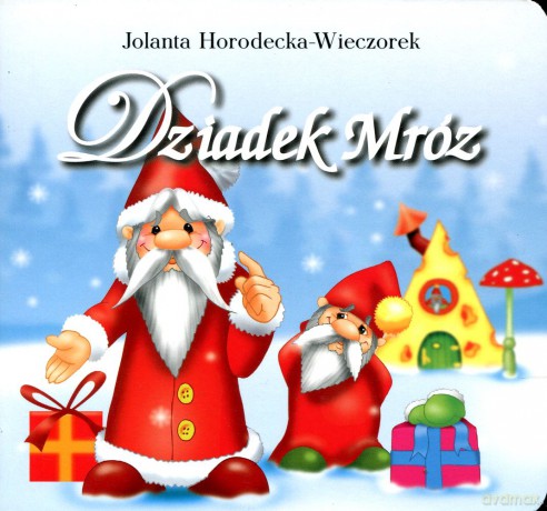 Dziadek Mróz - Jolanta Horodecka-Wieczorek (bajka kartonowa) [KSIĄŻKA]