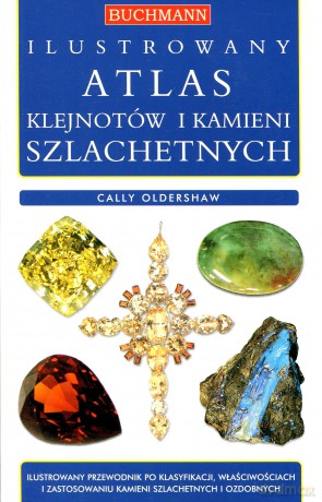 Ilustrowany atlas klejnotów i kamieni - Cally Oldershaw [KSIĄŻKA]