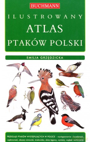 Ilustrowany atlas ptaków Polski - Emilia Grzędzicka [KSIĄŻKA]