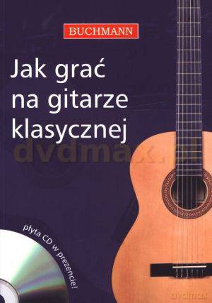 Jak grać na gitarze klasycznej - Maciej Zakrzewski [KSIĄŻKA]+[CD]