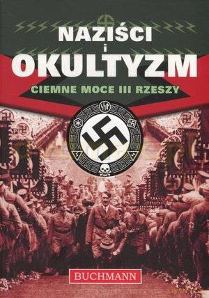 Naziści i Okultyzm. Ciemne moce III Rzeszy - Paul Roland [KSIĄŻKA]