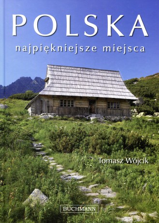 Polska najpiękniejsze miejsca - Tomasz Wójcik [KSIĄŻKA]