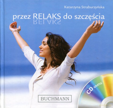 Przez relaks do szczęścia - Katarzyna Straburzyńska [KSIĄŻKA]+[CD]