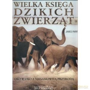 Wielka księga dzikich zwierząt - James Parry [KSIĄŻKA]