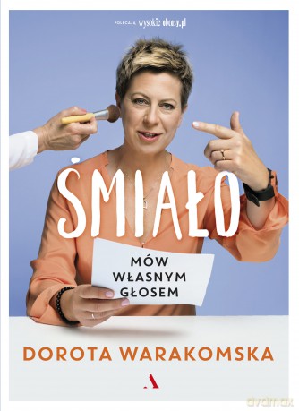 Śmiało. Mów własnym głosem - Dorota Warakomska [KSIĄŻKA]