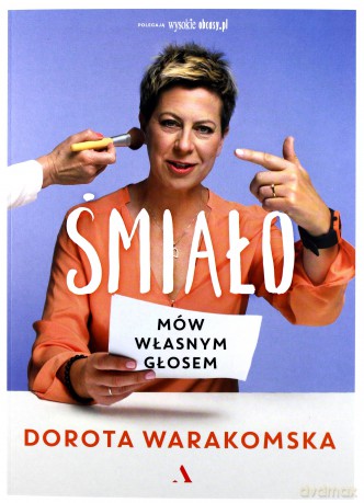 Śmiało. Mów własnym głosem - Dorota Warakomska [KSIĄŻKA]