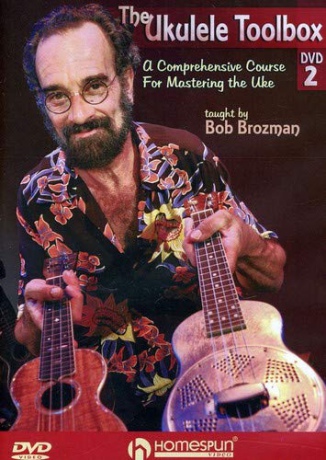 The Ukulele Toolbox 2 - A Comprehensive Course for Mastering the Uke taught by Bob Brozman [DVD]