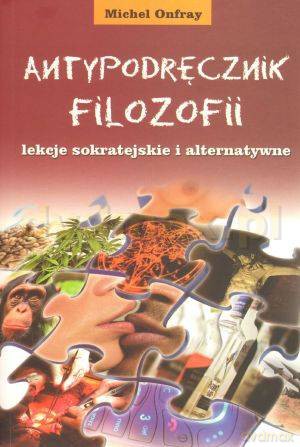 Antypodręcznik filozofii - Michel Onfray [KSIĄŻKA]