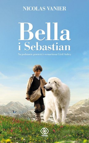 Bella i Sebastian - Nicolas Vanier [KSIĄŻKA]