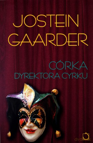 Córka dyrektora cyrku (wyd.2) - Jostein Gaarder [KSIĄŻKA]
