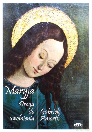 Maryja Droga do uwolnienia - Gabriele Amorth [KSIĄŻKA]