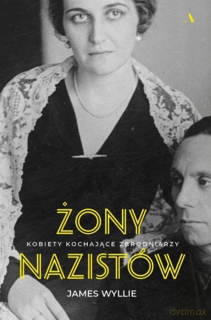 Żony nazistów. - James Wyllie [KSIĄŻKA]