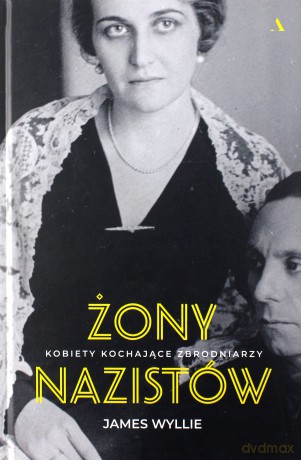 Żony nazistów. - James Wyllie [KSIĄŻKA]