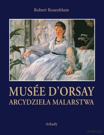 Arcydzieła Malarstwa Musée d'Orsay - Robert Rosenblum [KSIĄŻKA]
