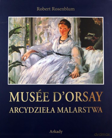 Arcydzieła Malarstwa Musée d'Orsay - Robert Rosenblum [KSIĄŻKA]