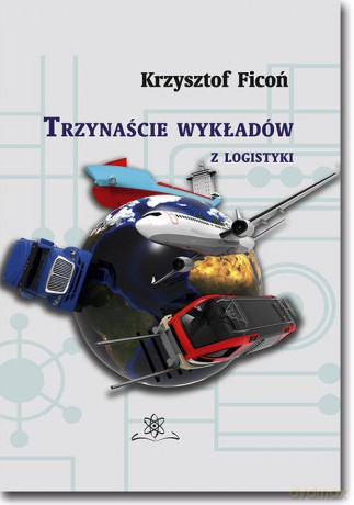 13 wykładów z logistyki - Krzysztof Ficoń [KSIĄŻKA]
