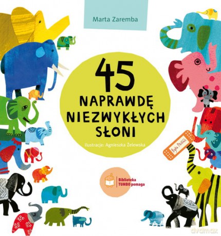 45 naprawdę niezwykłych słoni - Marta Zaremba [KSIĄŻKA]