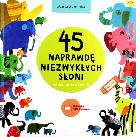 45 naprawdę niezwykłych słoni - Marta Zaremba [KSIĄŻKA]