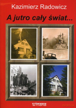 A jutro cały świat... - Kazimierz Radowicz [KSIĄŻKA]