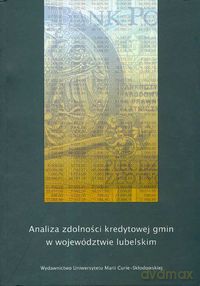 Analiza zdolności kredytowej gmin w województwie lubelskim - Jerzy Węcławski, Mariusz Kicia [KSIĄŻKA]
