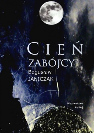 Cień zabójcy - Bogusław Janiczak [KSIĄŻKA]