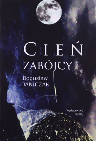 Cień zabójcy - Bogusław Janiczak [KSIĄŻKA]
