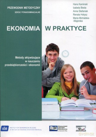 Ekonomia w praktyce Przewodnik metodyczny - Hans Kamiński, Izabela Bieda [KSIĄŻKA]