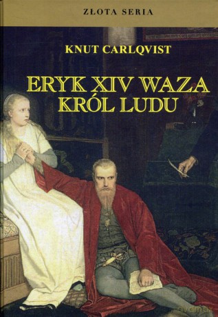 Eryk XIV Waza Król ludu - Knut Carlqvist [KSIĄŻKA]