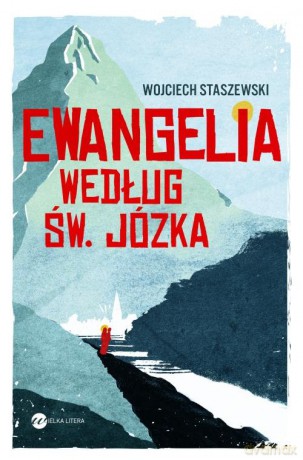 Ewangelia według św Józka - Wojciech Staszewski [KSIĄŻKA]