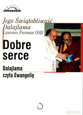 Dobre serce - Jego Świątobliwość Dalajlama, Laurence Freeman OSB [KSIĄŻKA]