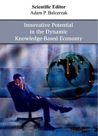 Innovative Potential in the Dynamic Knowledge-Based Economy [KSIĄŻKA]